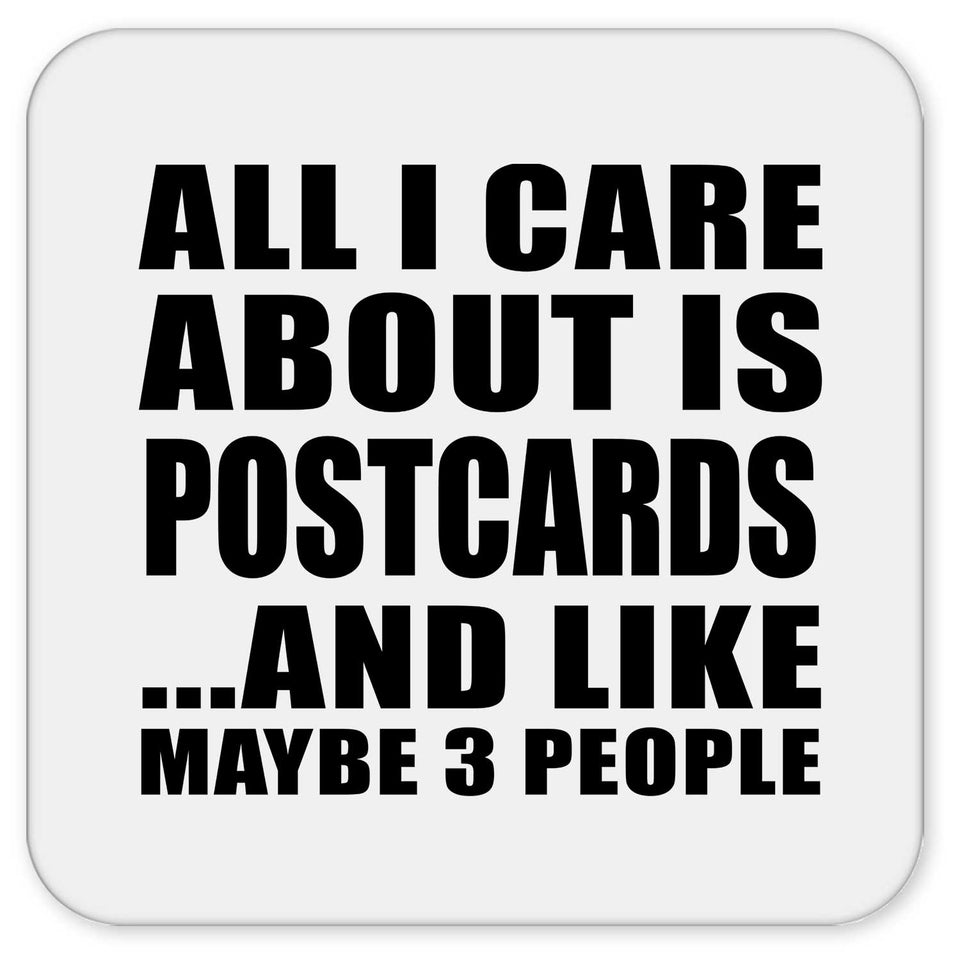 All I Care About Is Postcards - Drink Coaster