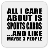 All I Care About Is Sports Cards - Drink Coaster