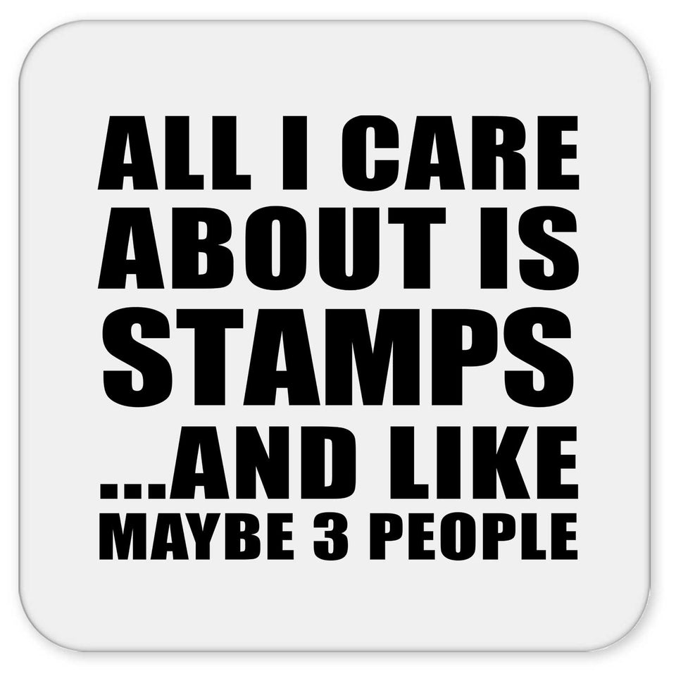 All I Care About Is Stamps - Drink Coaster