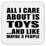 All I Care About Is Toys - Drink Coaster
