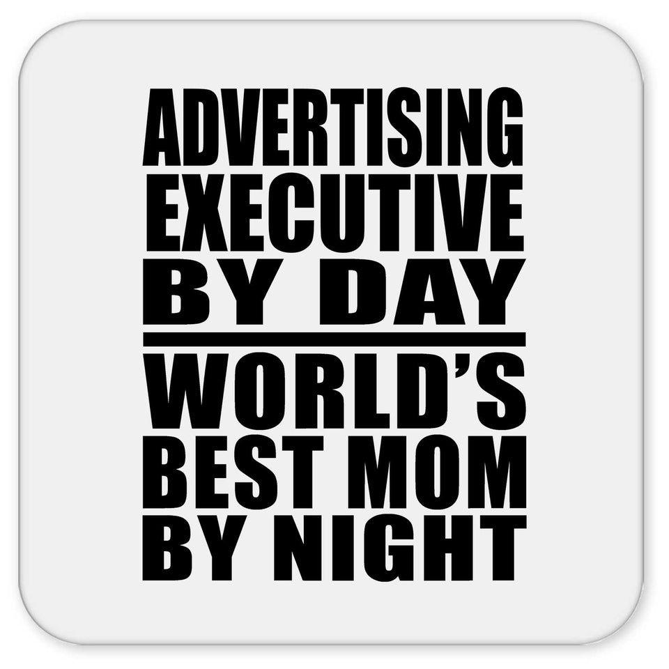 Advertising Executive By Day World's Best Mom By Night - Drink Coaster