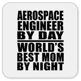 Aerospace Engineer By Day World's Best Mom By Night - Drink Coaster