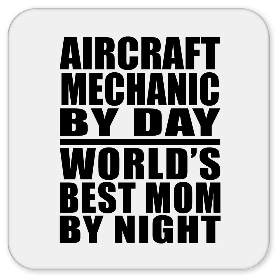 Aircraft Mechanic By Day World's Best Mom By Night - Drink Coaster
