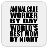 Animal Care Worker By Day World's Best Mom By Night - Drink Coaster