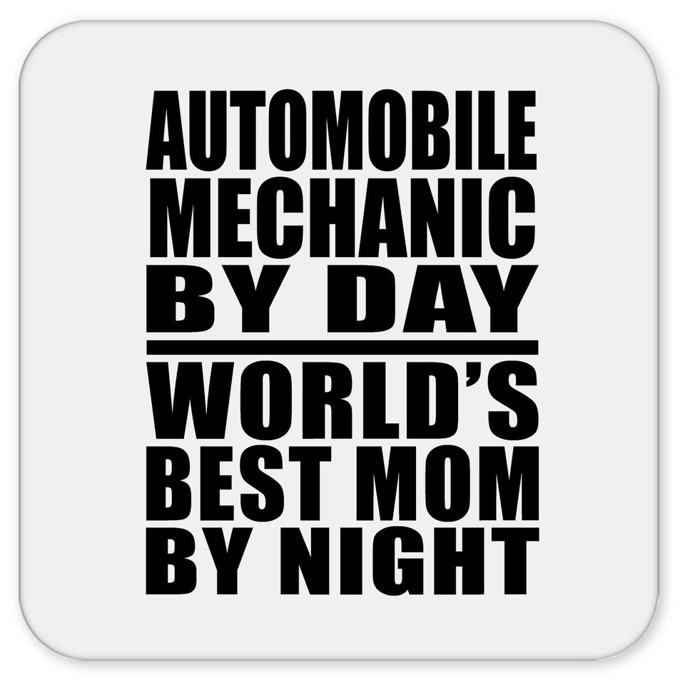 Automobile Mechanic By Day World's Best Mom By Night - Drink Coaster