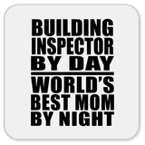 Building Inspector By Day World's Best Mom By Night - Drink Coaster