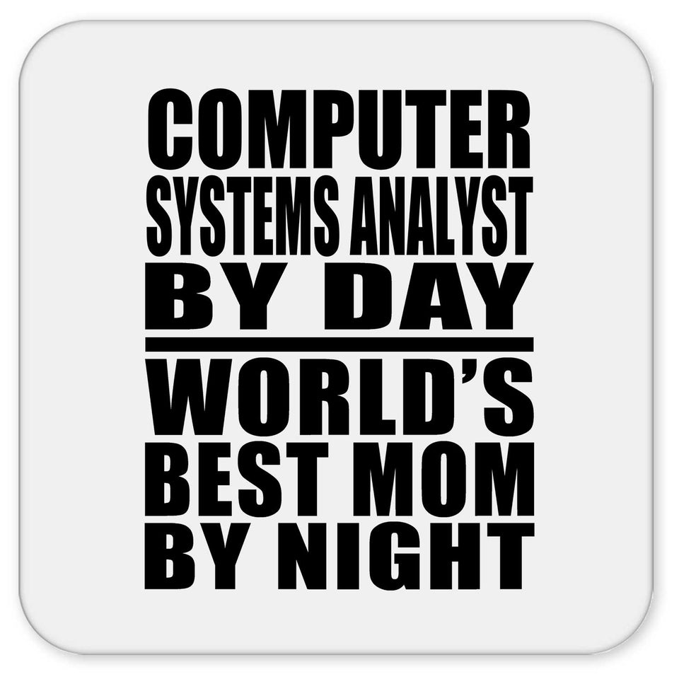 Computer Systems Analyst By Day World's Best Mom By Night - Drink Coaster