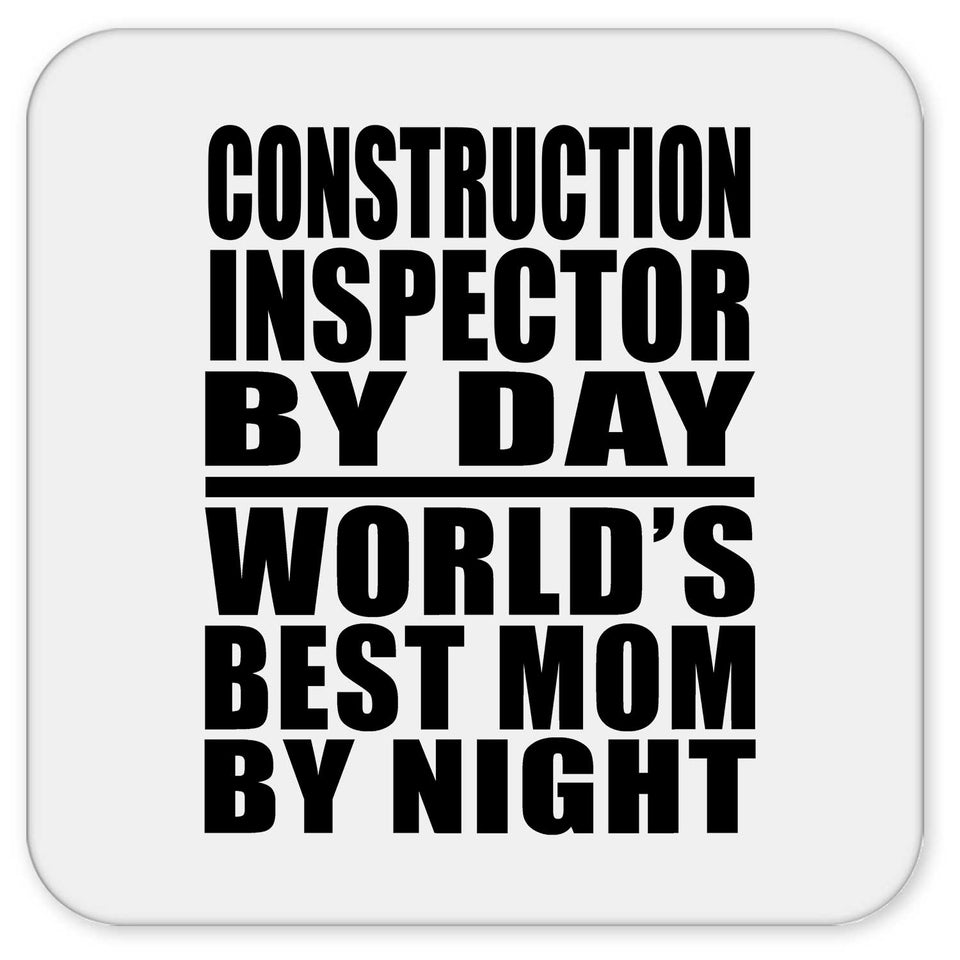 Construction Inspector By Day World's Best Mom By Night - Drink Coaster