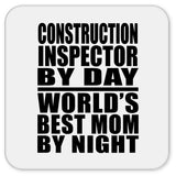 Construction Inspector By Day World's Best Mom By Night - Drink Coaster