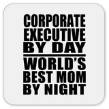 Corporate Executive By Day World's Best Mom By Night - Drink Coaster