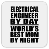 Electrical Engineer By Day World's Best Mom By Night - Drink Coaster