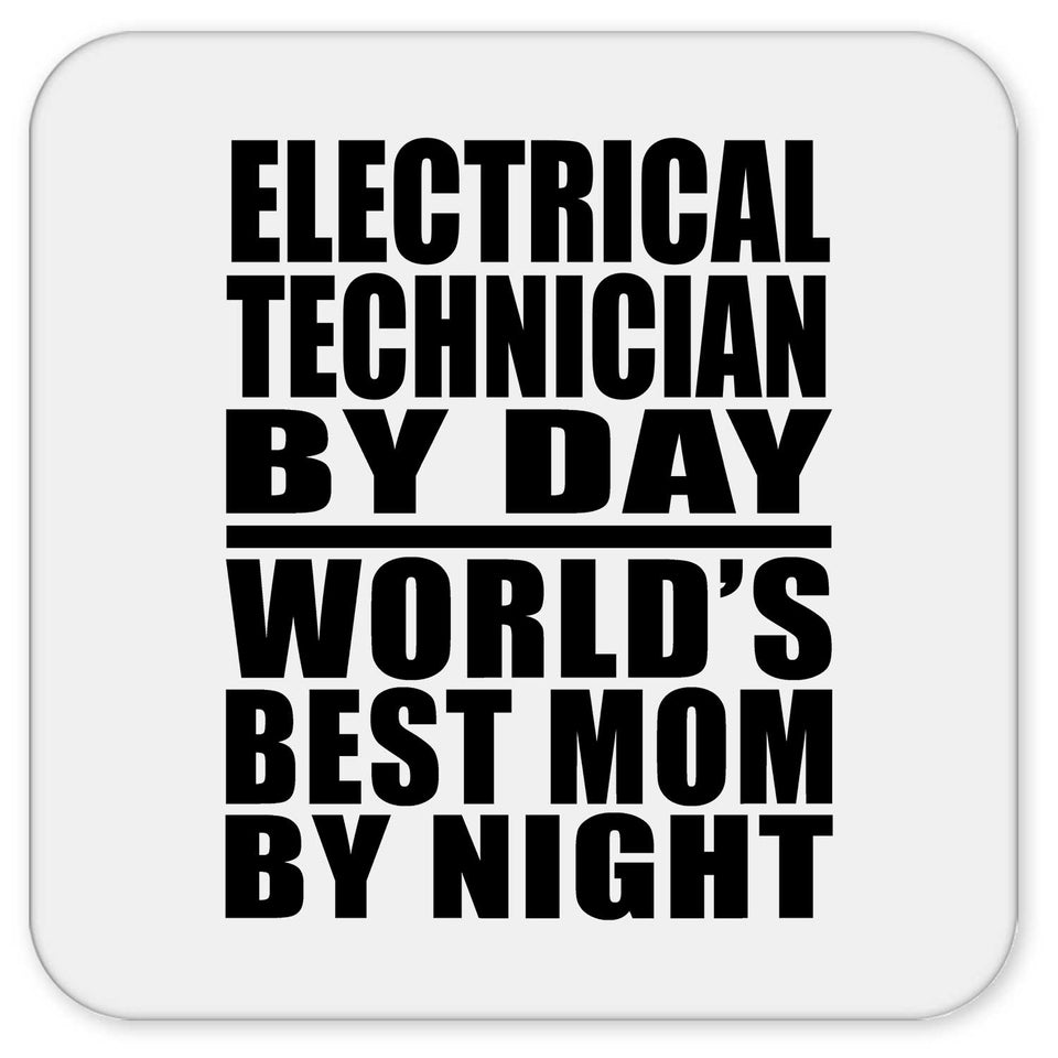 Electrical Technician By Day World's Best Mom By Night - Drink Coaster