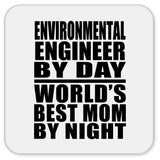 Environmental Engineer By Day World's Best Mom By Night - Drink Coaster