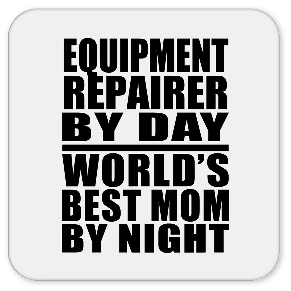 Equipment Repairer By Day World's Best Mom By Night - Drink Coaster