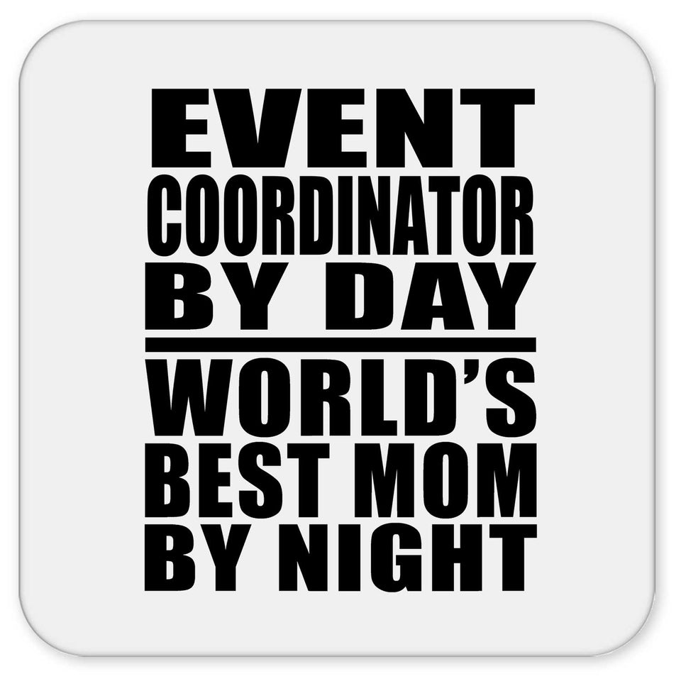 Event Coordinator By Day World's Best Mom By Night - Drink Coaster