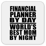 Financial Planner By Day World's Best Mom By Night - Drink Coaster