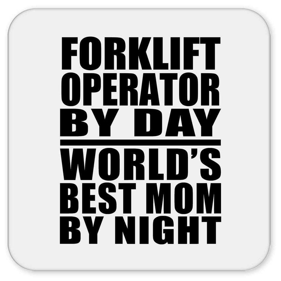Forklift Operator By Day World's Best Mom By Night - Drink Coaster