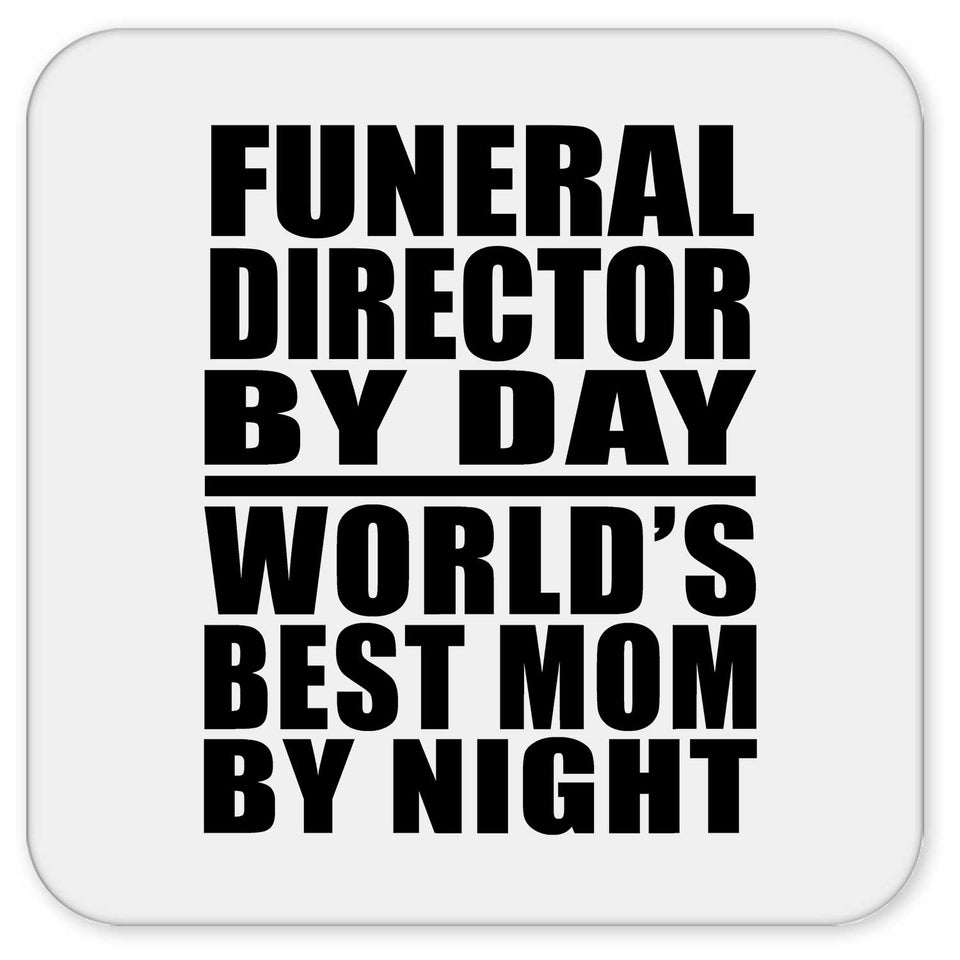 Funeral Director By Day World's Best Mom By Night - Drink Coaster