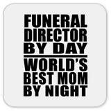 Funeral Director By Day World's Best Mom By Night - Drink Coaster