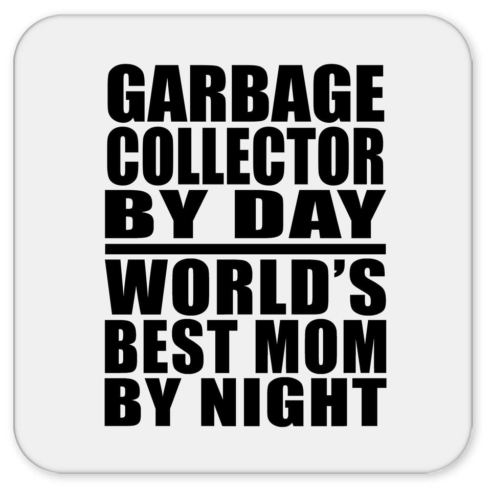 Garbage Collector By Day World's Best Mom By Night - Drink Coaster