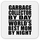 Garbage Collector By Day World's Best Mom By Night - Drink Coaster