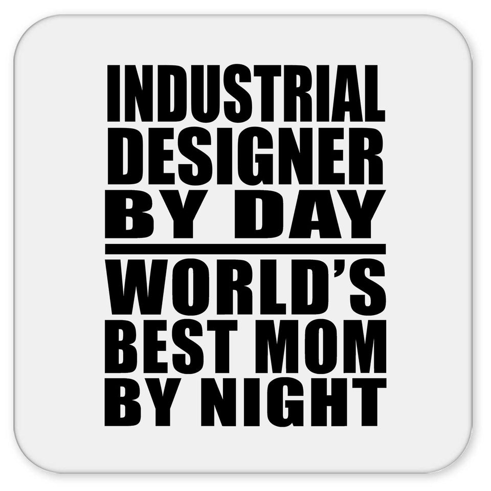 Industrial Designer By Day World's Best Mom By Night - Drink Coaster