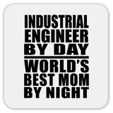 Industrial Engineer By Day World's Best Mom By Night - Drink Coaster