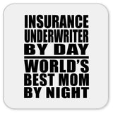 Insurance Underwriter By Day World's Best Mom By Night - Drink Coaster