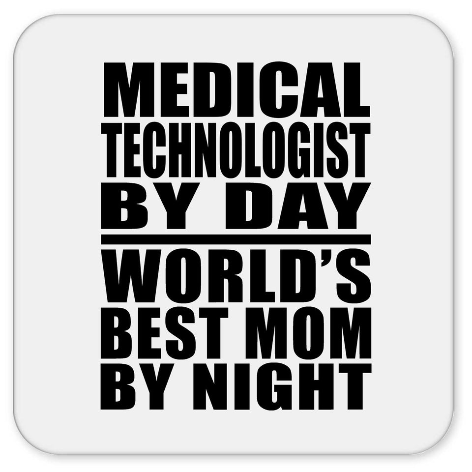 Medical Technologist By Day World's Best Mom By Night - Drink Coaster