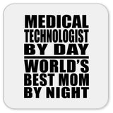 Medical Technologist By Day World's Best Mom By Night - Drink Coaster