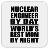 Nuclear Engineer By Day World's Best Mom By Night - Drink Coaster