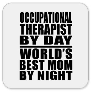 Occupational Therapist By Day World's Best Mom By Night - Drink Coaster