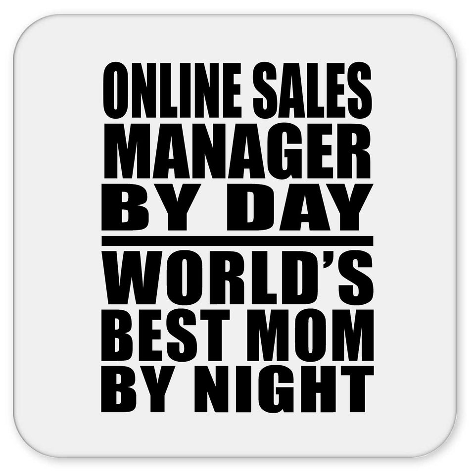 Online Sales Manager By Day World's Best Mom By Night - Drink Coaster