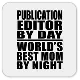 Publication Editor By Day World's Best Mom By Night - Drink Coaster