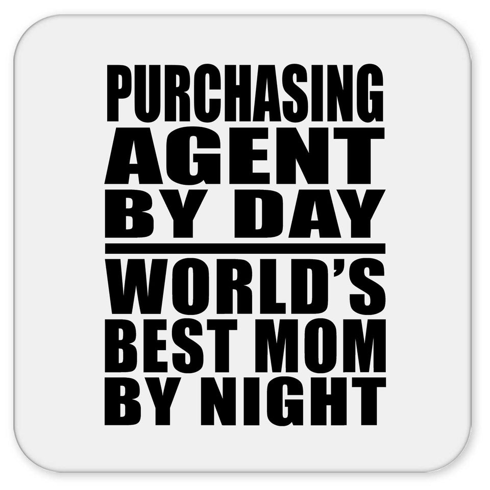 Purchasing Agent By Day World's Best Mom By Night - Drink Coaster