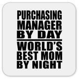 Purchasing Manager By Day World's Best Mom By Night - Drink Coaster