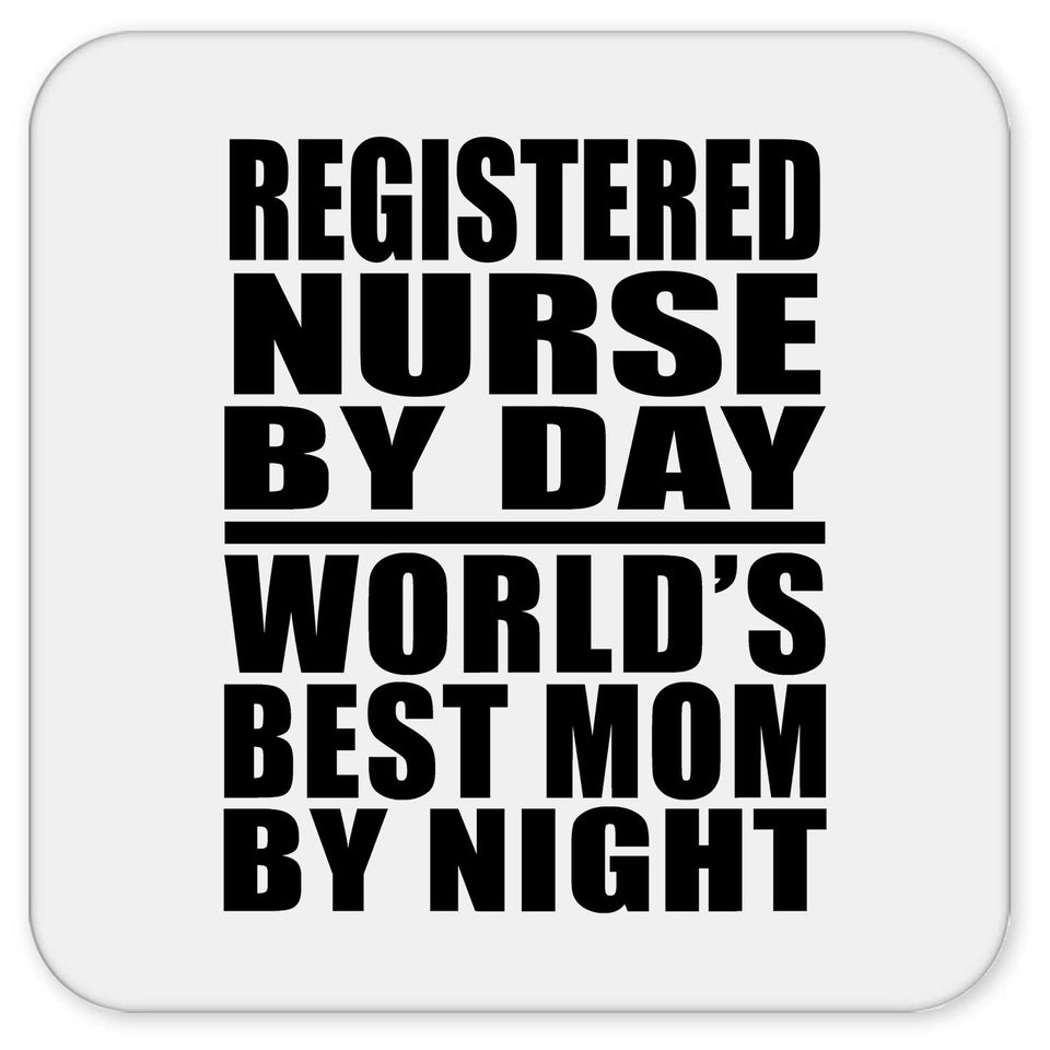 Registered Nurse By Day World's Best Mom By Night - Drink Coaster