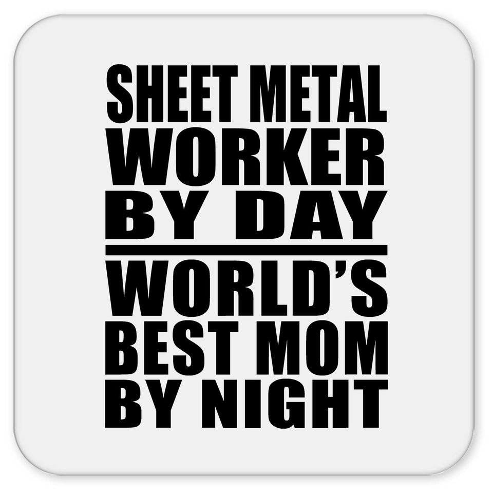Sheet Metal Worker By Day World's Best Mom By Night - Drink Coaster