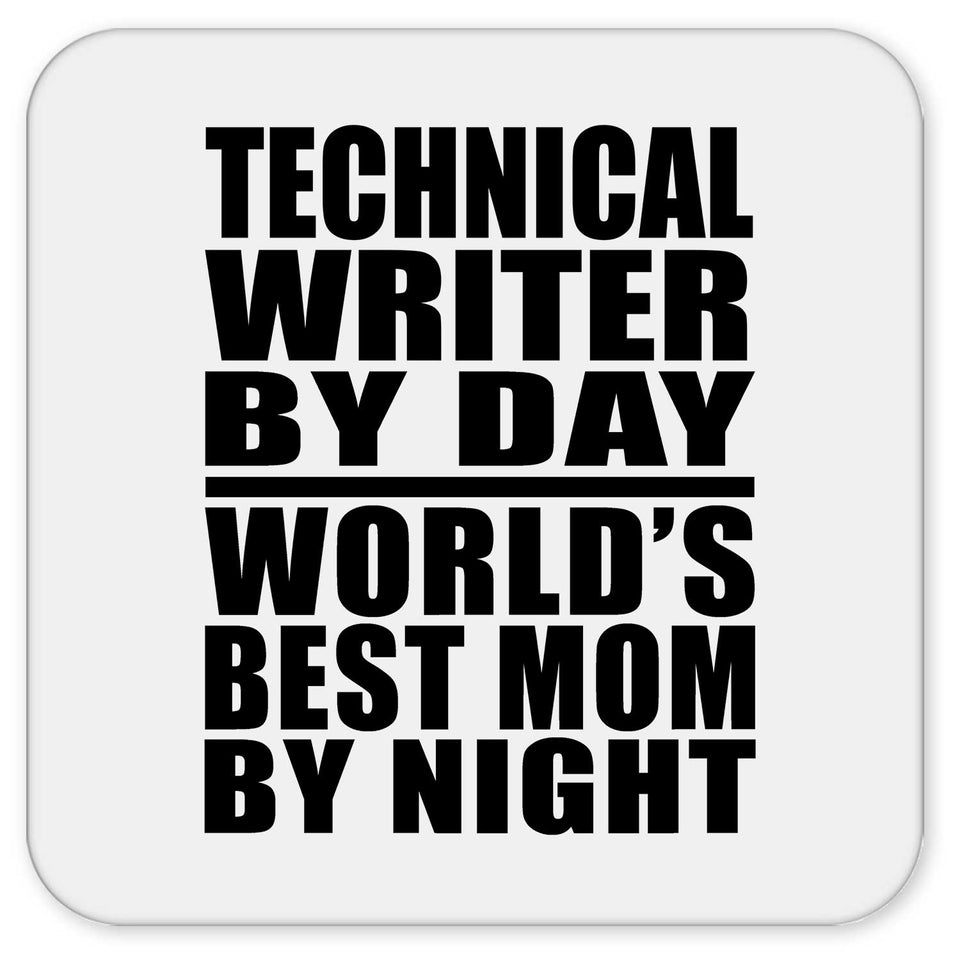 Technical Writer By Day World's Best Mom By Night - Drink Coaster