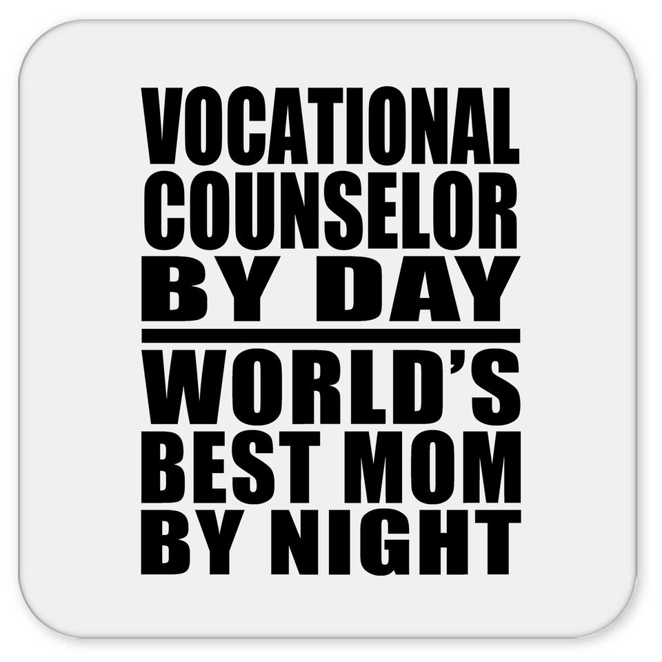 Vocational Counselor By Day World's Best Mom By Night - Drink Coaster