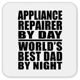 Appliance Repairer By Day World's Best Dad By Night - Drink Coaster