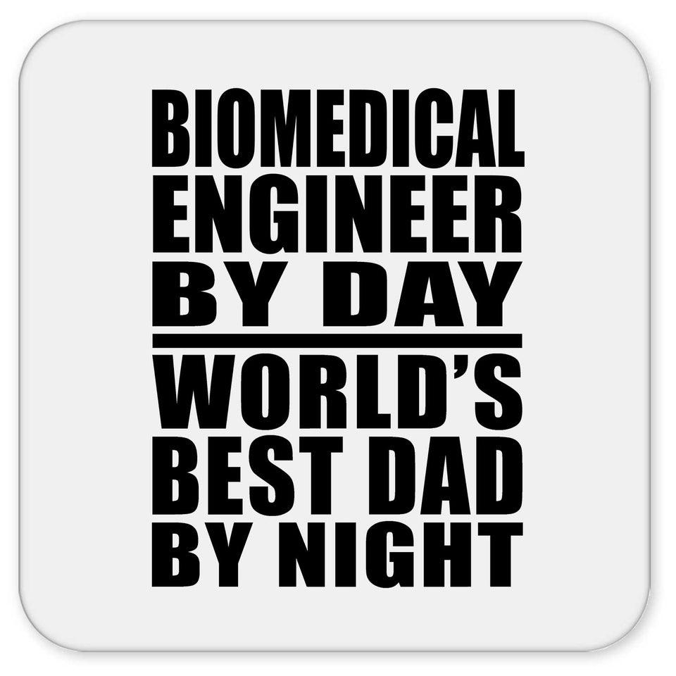 Biomedical Engineer By Day World's Best Dad By Night - Drink Coaster