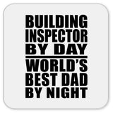 Building Inspector By Day World's Best Dad By Night - Drink Coaster