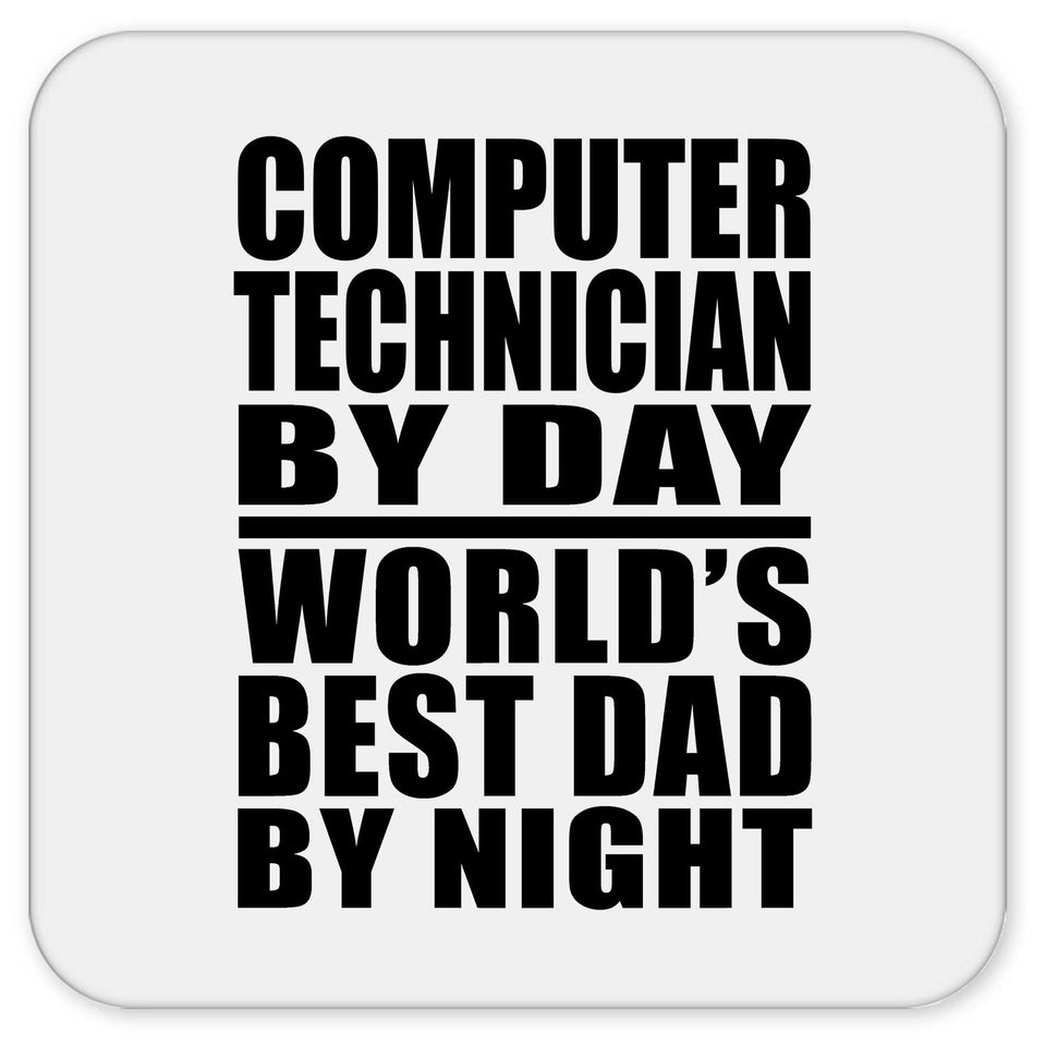 Computer Technician By Day World's Best Dad By Night - Drink Coaster
