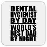 Dental Hygienist By Day World's Best Dad By Night - Drink Coaster