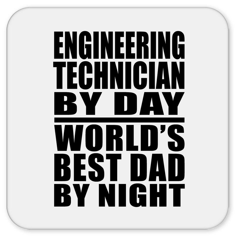 Engineering Technician By Day World's Best Dad By Night - Drink Coaster