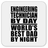Engineering Technician By Day World's Best Dad By Night - Drink Coaster