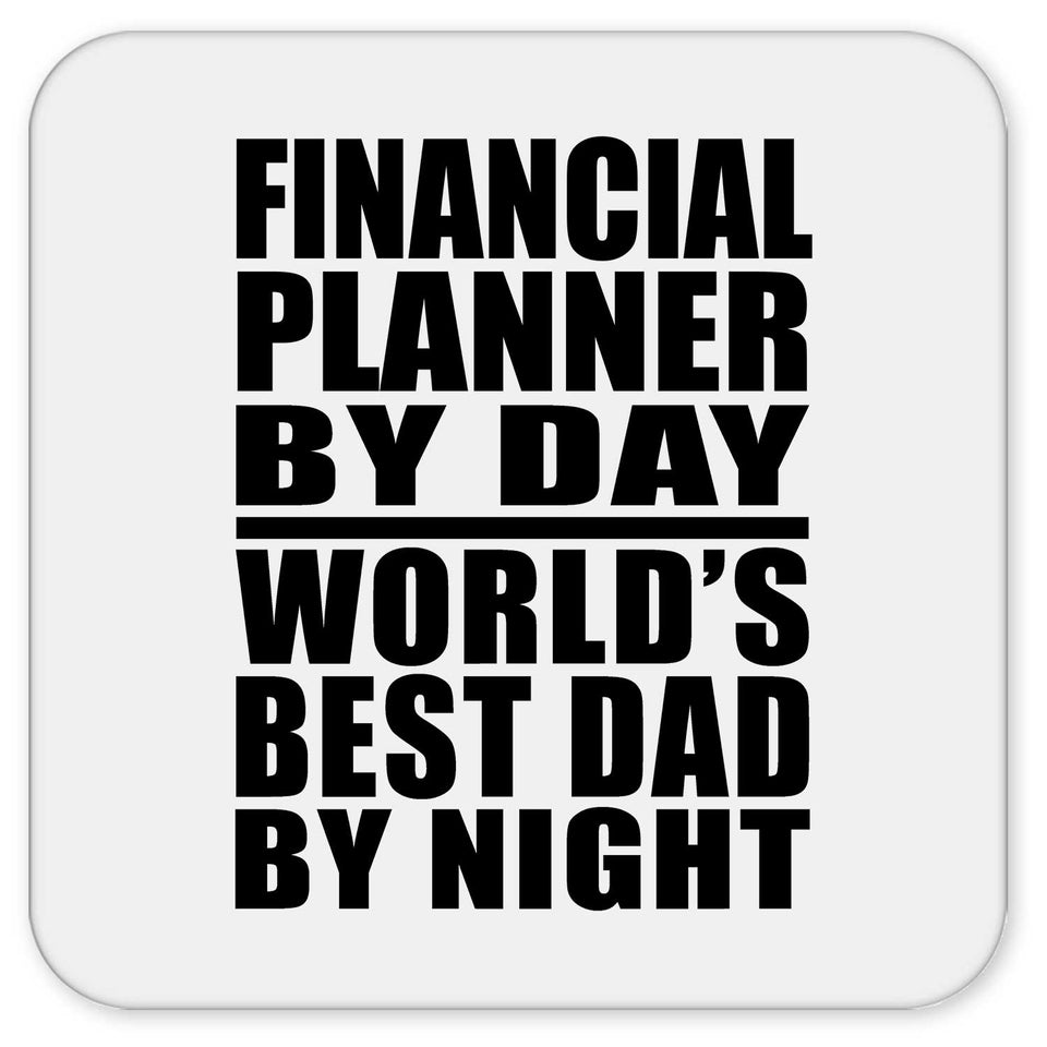Financial Planner By Day World's Best Dad By Night - Drink Coaster