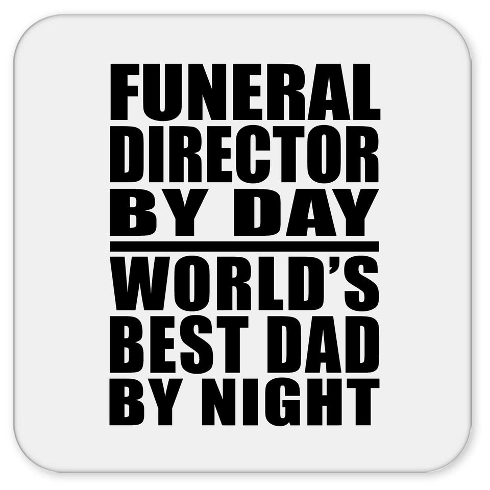 Funeral Director By Day World's Best Dad By Night - Drink Coaster