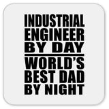 Industrial Engineer By Day World's Best Dad By Night - Drink Coaster